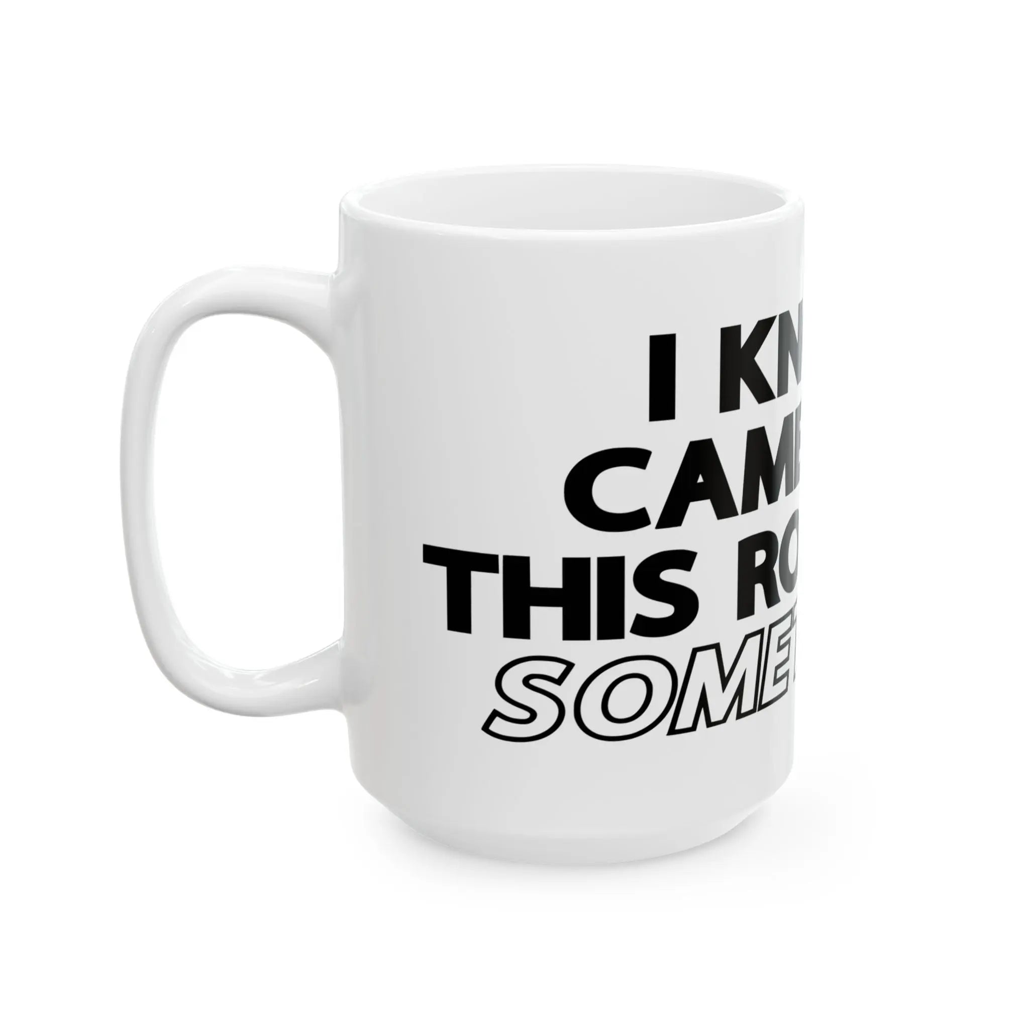 " I Know I Came Into This Room For Something?" Ceramic Mug, (11oz, 15oz) Lava Dawgs Apparel