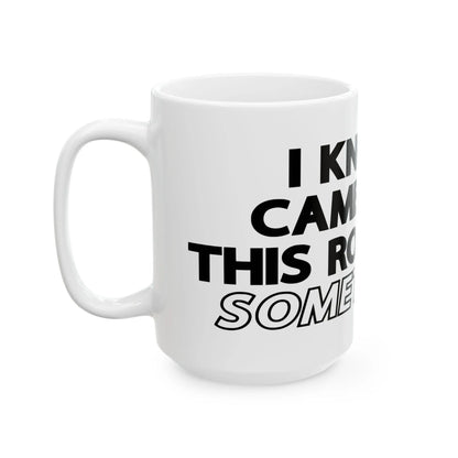 " I Know I Came Into This Room For Something?" Ceramic Mug, (11oz, 15oz) Lava Dawgs Apparel