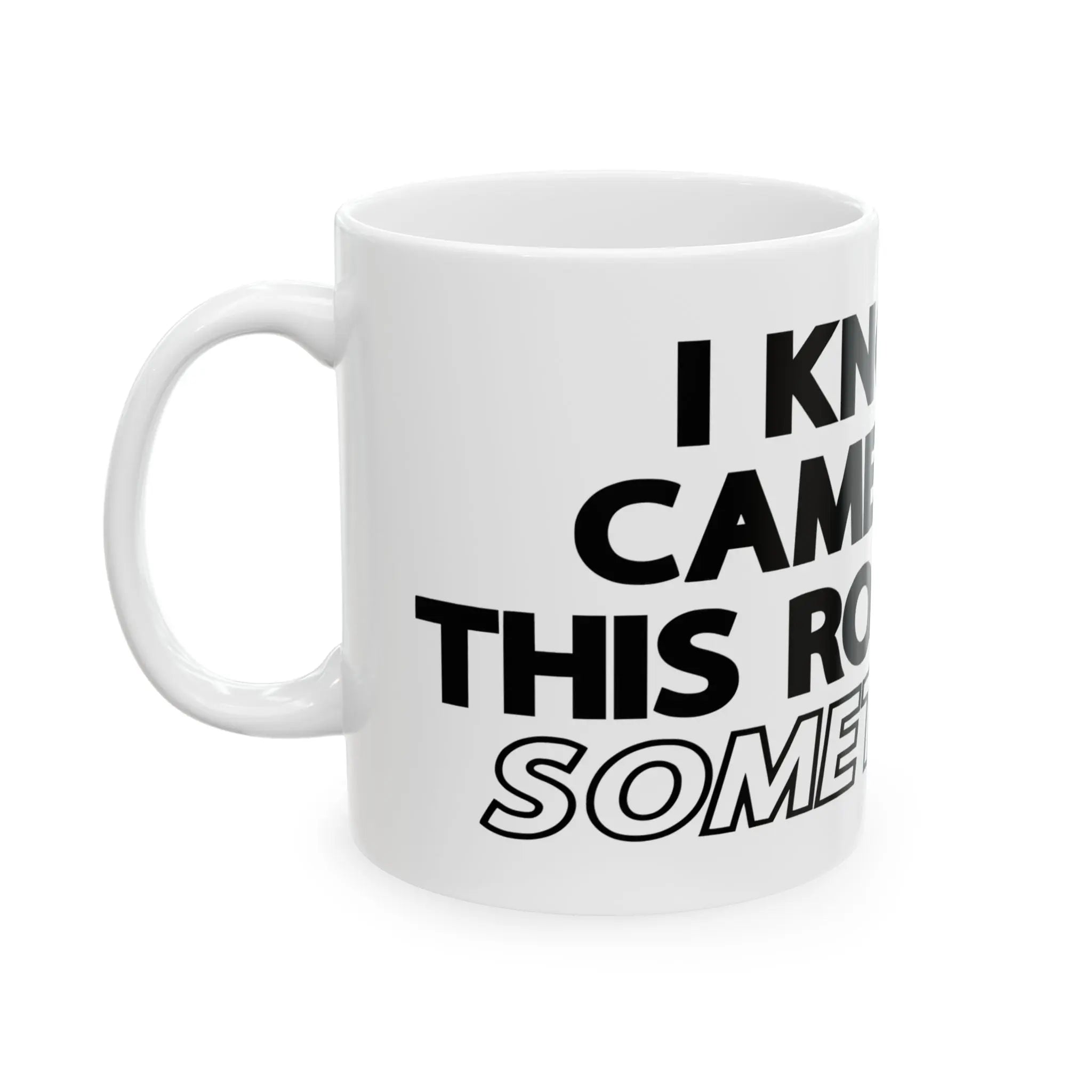 " I Know I Came Into This Room For Something?" Ceramic Mug, (11oz, 15oz) Lava Dawgs Apparel