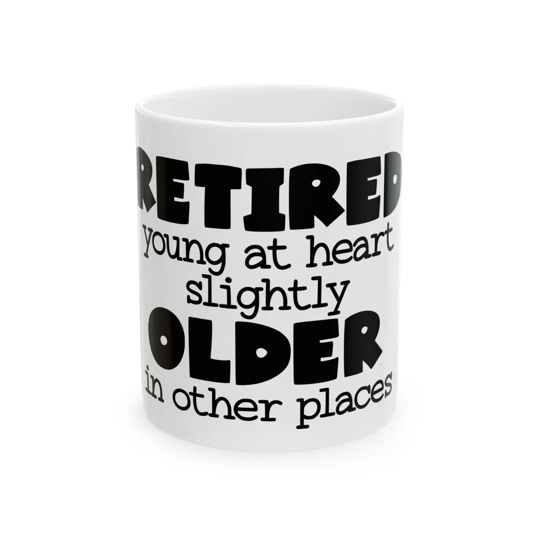 "Retired, Young At Heart Slightly Older In Other Places" Ceramic Mug, (11oz, 15oz) Lava Dawgs Apparel