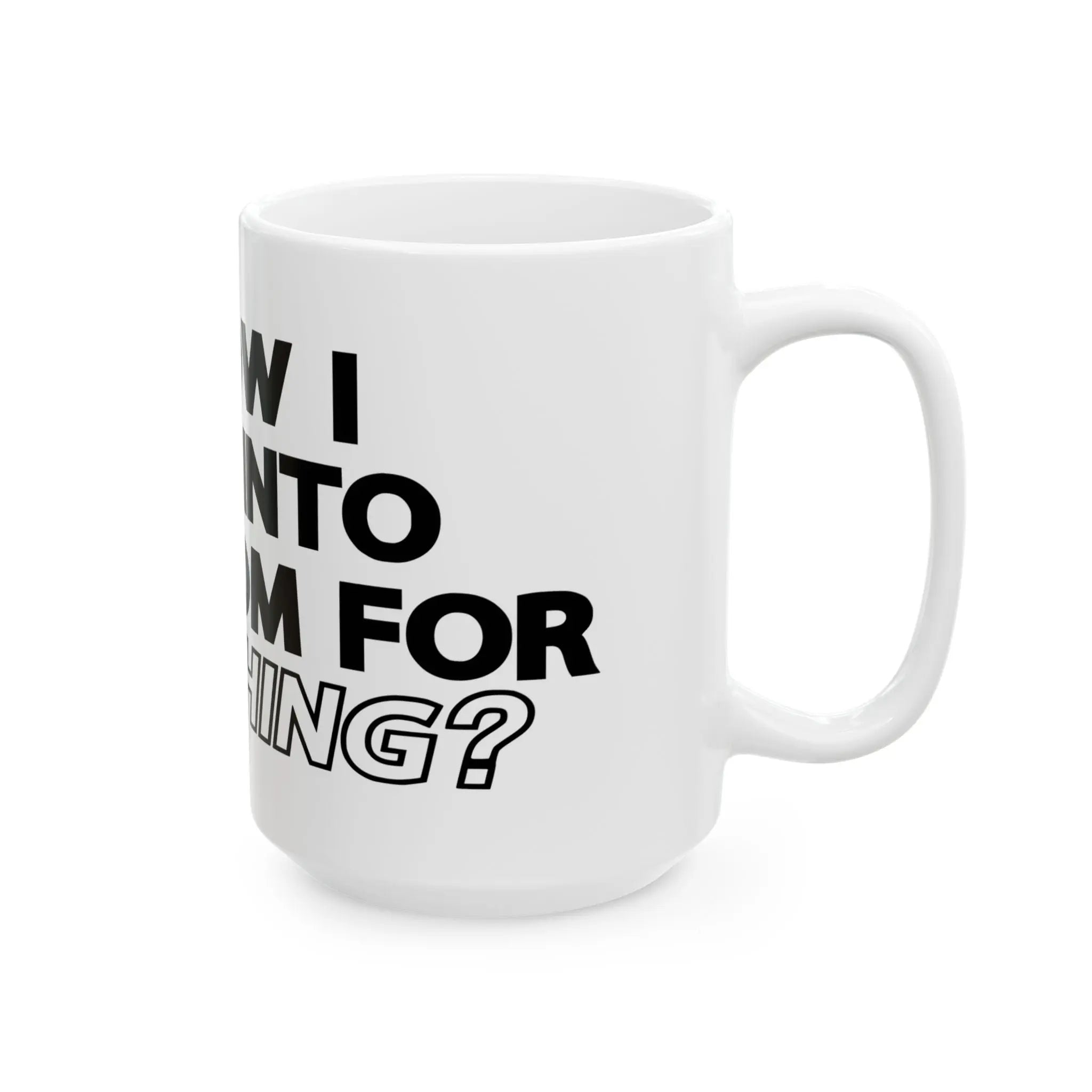 " I Know I Came Into This Room For Something?" Ceramic Mug, (11oz, 15oz) Lava Dawgs Apparel